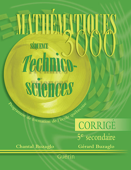 Guérin, éditeur ltée a le plaisir de mettre à la disposition des enseignants et enseignantes du Québec le cahier d’exercices, Math 506, Séquence Technico-sciences de la collection Mathématiques 3000.