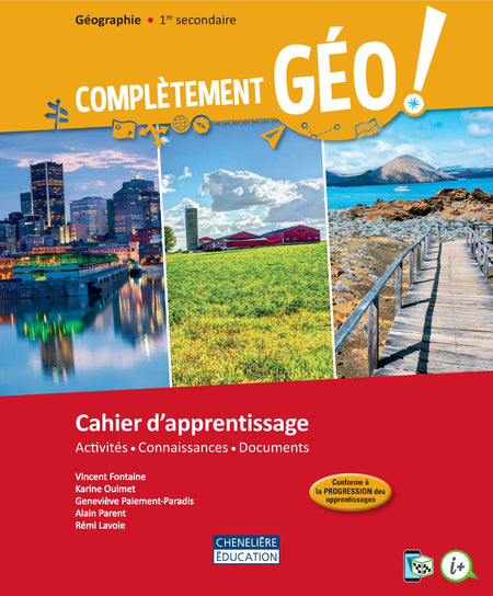
Complètement GÉO - 1re secondaire - Cahier d’apprentissage (9782765060987), Complètement GÉO - 1er cycle secondaire - Mes bases en géo (9782765058380), Complètement GÉO - 1er cycle secondaire - Fascicule Les métropoles (9782765058267), Complètement GÉO - 1er cycle secondaire - Fascicule Villes à risque (9782765058403), Complètement GÉO - 1er cycle secondaire - Fascicule Territoires agricoles (9782765058533), Complètement GÉO - 1er cycle secondaire - Fascicule Parcs naturels (9782765058618), Complètement GÉO - 1er cycle secondaire - Fascicule Les territoires touristiques (9782765058694)