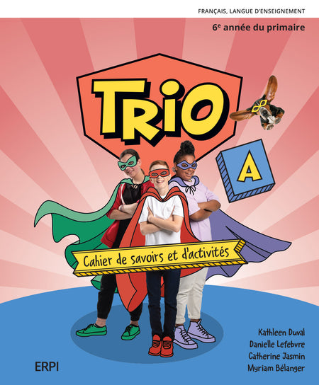 
Trio 6b - Cahier de savoirs et d’activités (9782766153022), Trio 6 - Mes outils (9782766153053), Trio 6a - Cahier de savoirs et d’activités (9782766153060)