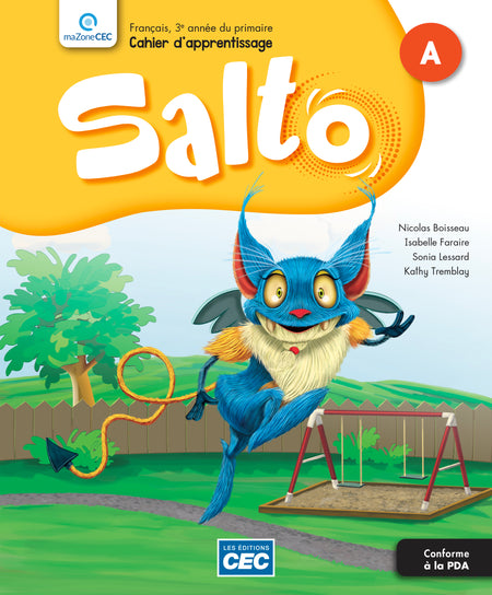 
Salto, Cahier d’apprentissage A, français, 3e année du primaire (9782766207602), Salto, Cahier d’apprentissage B, français, 3e année du primaire (9782766207619), Salto, Carnet de savoirs, français, 3e année du primaire (9782766207633)