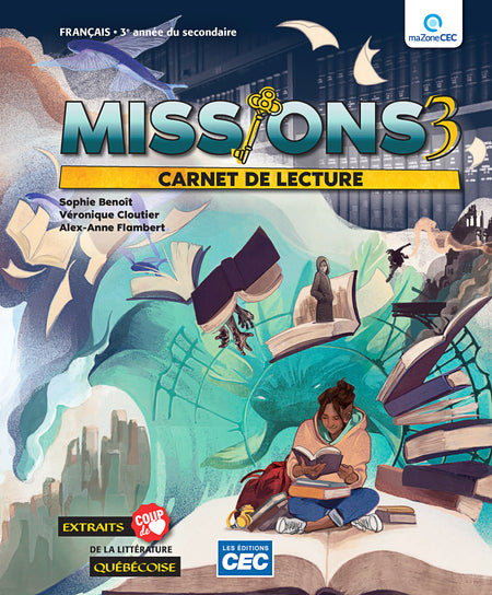 
Missions, Carnet de lecture de l’élève, Français, 3e année du secondaire (9782766216338), Missions 3 – Cahier d’apprentissage, Français, 3e année du secondaire (9782766217045), Missions 3 – Guide grammatical, Français, 3e année du secondaire (9782766216437)