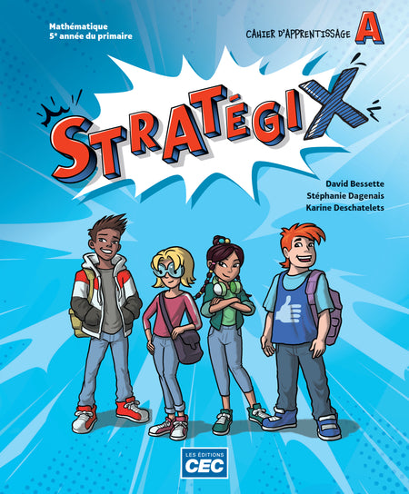 
Stratégix 5e année – Cahier A (9782766219292), Stratégix 5e année – Cahier B (9782766219308), Stratégix 5e année – Carnet de révision (9782766219315), Stratégix 5e année – Carnet de savoirs  (9782766219759)