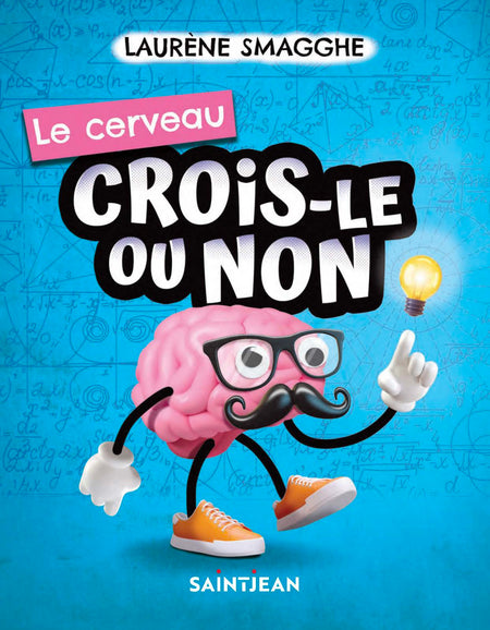 La série CROIS-LE OU NON est une idée originale de Sophie Allard

 

La collection québécoise qui te dit TOUT, TOUT, TOUT sur tout plein de sujets !

Ah ouain ? Bizarre. Sérieux ? Trop cool !

Ce livre est pour toi !

 

Dans ces pages, tu apprendras tout ce qu’il faut savoir sur le cerveau.

Des trucs surprenants, des infos scientifiques utiles (ou complètement superflues), des anecdotes historiques souvent drôles, des records, des réponses à toutes les questions, pertinentes ou pas du tout, que tu t’es toujours posées sur le cerveau !

 

Sais-tu de quoi est fait ton cerveau ?

La bosse des maths existe-t-elle vraiment ?

Savais-tu que la sangsue possède 32 cerveaux ?

Le brain freeze ou pourquoi notre cerveau gèle quand un aliment froid touche à notre palais ?

 

Tu veux savoir d’où te vient ton intelligence? Tu vas tout trouver ici.

T’auras même pas besoin de te creuser la cervelle, promis juré !