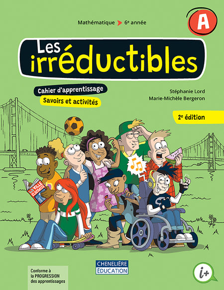 
Les irréductibles, 2e éd., 6e année – Cahier A (9782765082170), Les irréductibles, 2e éd., 6e année – Cahier B (9782765082187), Les irréductibles, 2e éd., 6e année – Recueil de situations-problèmes (9782765082224), Les irréductibles, 2e éd., 6e année – Aide-mémoire (9782765082231)