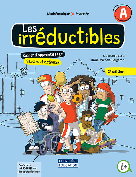 
Les irréductibles, 2e éd., 5e année – Cahier A (9782765082064), Les irréductibles, 2e éd., 5e année – Cahier B (9782765082071), Les irréductibles, 2e éd., 5e année – Recueil de situations-problèmes (9782765082118), Les irréductibles, 2e éd., 5e année – Aide-mémoire (9782765082125)