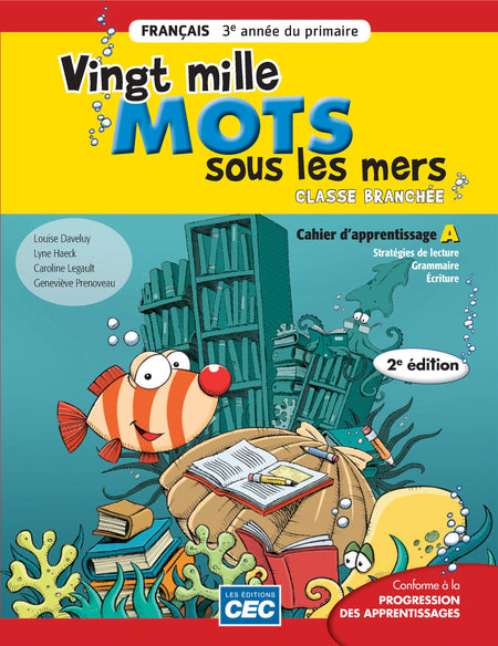 
Vingt mille mots sous les mers 3e année 2e édition, cahier A (9782761765466), Vingt mille mots sous les mers 3e année 2e édition, cahier B (9782761765473), Vingt mille mots sous les mers 3e année 2e édition, carnet des savoirs (9782761764902)