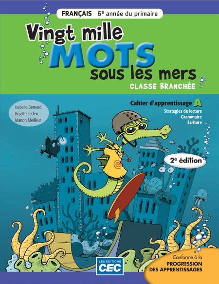 
Vingt mille mots sous les mers 6e année 2e édition, cahier A (9782761765558), Vingt mille mots sous les mers 6e année 2e édition, cahier B (9782761765565), Vingt mille mots sous les mers 6e année 2e édition, carnet des savoirs (9782761764889)