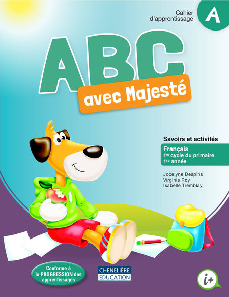 
ABC avec Majesté - 1er cycle (1ère année), cahier A (9782765046950), ABC avec Majesté - 1er cycle (1ère année), cahier B (9782765047858), ABC avec Majesté - 1er cycle (1ere année), aide-mémoire (9782765048367)